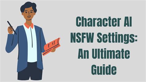 Character AI NSFW Settings – The Ultimate Guide